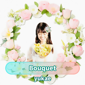 Bouquet (feat. yukae)