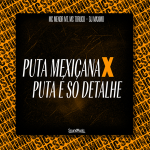 Puta Mexicana X Puta É Só Detalhe