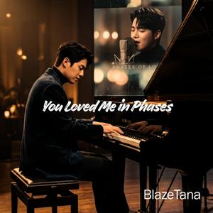 You Loved Me in Phases