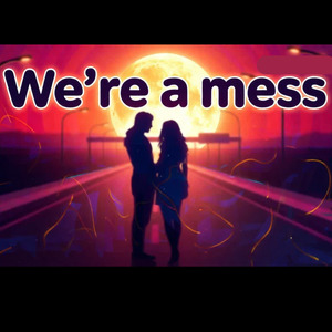 We're a mess
