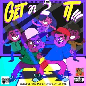 GET N 2 IT (feat. MR P.R.)