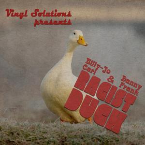 Racist Duck (Billy-Jo Carl & Danny Frank)