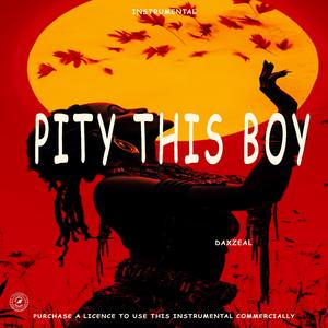 PITY THIS BOY (AFROBEAT |AMAPIANO INSTRUMENTAL)
