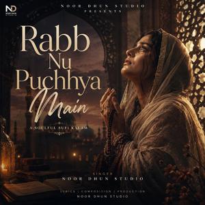 Rabb Nu Puchhya Main