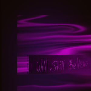 I will still believe