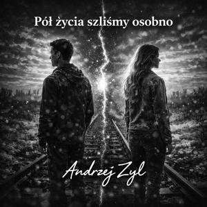 Pół życia szliśmy osobno