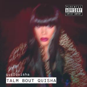 Talm Bout Quisha
