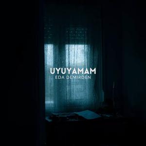 Uyuyamam