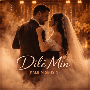 Dilê Min (Kalbim Sensin)