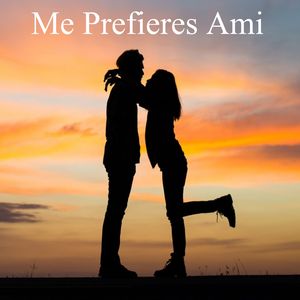 Me Prefieres Ami