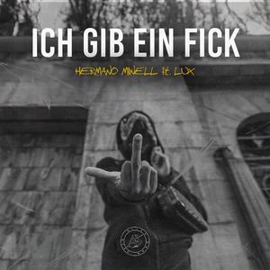 Ich Gib Ein Fick (feat. H. Minell & LUX GAVARIA)