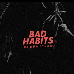 Bad Habbits