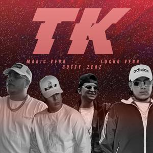 TK (feat. Magic Vega, Gutty & Zeaz)