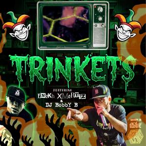 Trinkets (feat. DJ Bobby B & Enokh Xmortiz)