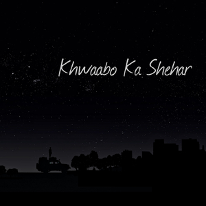 Khwaabo Ka Shehar