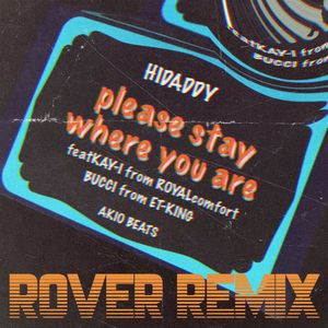 please stay where you are feat. KAY-I & BUCCI [ROVER(ROYALcomfort) REMIX]