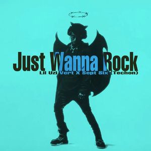 JUST WANNA ROCK