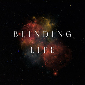 Blinding Life
