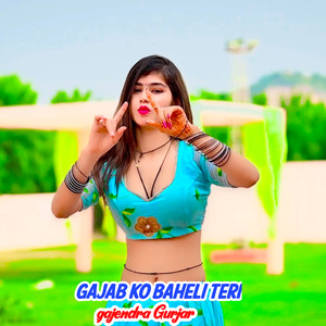 Gajab Ko Baheli Teri