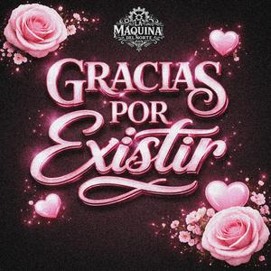 Gracias Por Existir