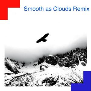 Smooth As Clouds (Remix) (Remix)