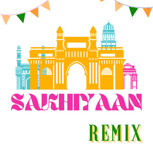 SAKHIYAAN (Remix)
