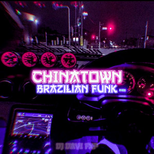Chinatown Brazilian Funk