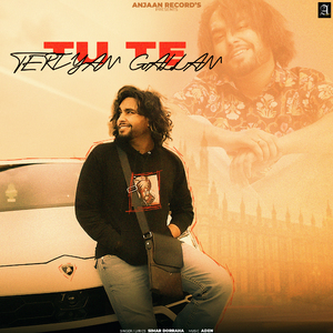 Tu Te Teriyan Gallan