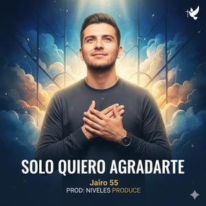 SOLO QUIERO AGRADARTE (feat. Jairo 55)