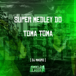 Super Medley do Toma Toma