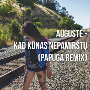 Kad Kūnas Nepamirštų (Papuga Remix)