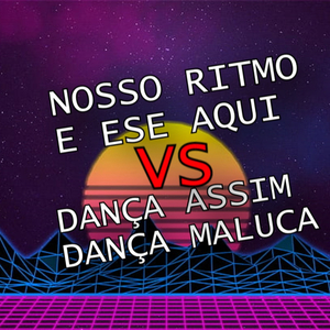 NOSSO RITMO E ESSE AQUI x DANÇA ASSIM DANÇA MALUCA