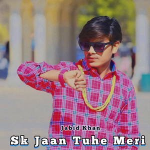 Sk Jaan Tuhe Meri