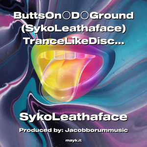 ButtsOnDGround (SykoLeathaface) TranceLikeDisco ShoutOut to BoodinitheBooru TheDude2022/TwerkWars