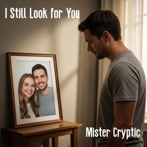 I Still Look for You