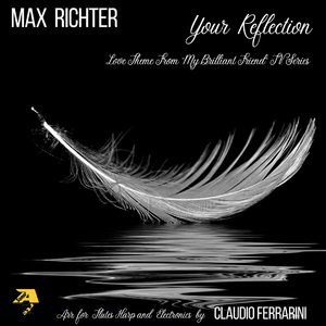 Max Richter: Your Reflection (Arr. for Flutes, Harp and Electronics by Claudio Ferrarini) (From the TV Series “My Brilliant Friend”)