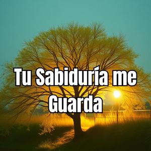 Tu Sabiduría me Guarda