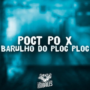 Poct Po X Barulho do Ploc Ploc