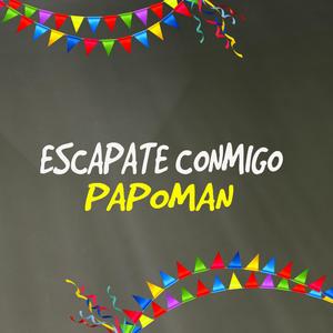 Escapate conmigo (feat. Papoman)