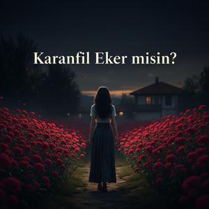 Karanfil Eker misin?