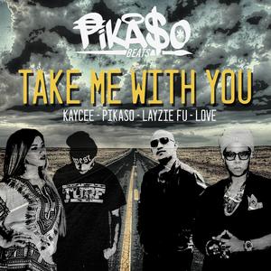 Take Me With You (feat. Kaycee, Layzie Fu & Love lovel)