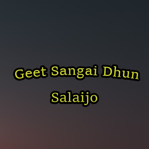 Geet Sangai Dhun - Salaijo