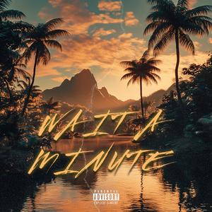 Wait A Minute(等一下下)
