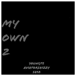 My Own 2 (feat. Aviatorshizzy & Sh1z)