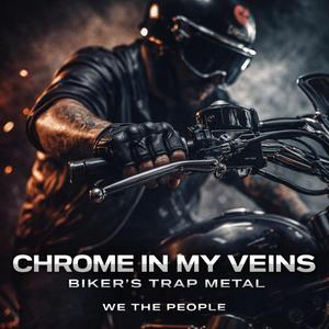 Bikers Trap Metal // Chrome in my Veins