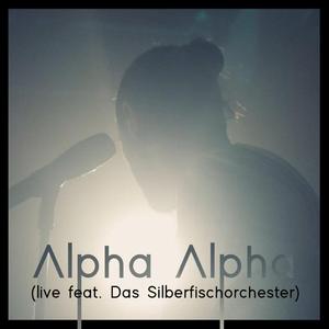 Alpha Alpha (feat. Das Silberfischorchester) (Live)
