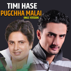 Timi Hase Pugchha Malai (Male Version)