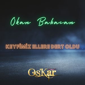 Keyfimiz Ellere Dert Oldu