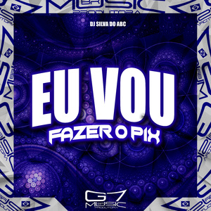 Eu Vou Fazer o Pix
