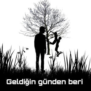 Geldiğin Günden Beri
